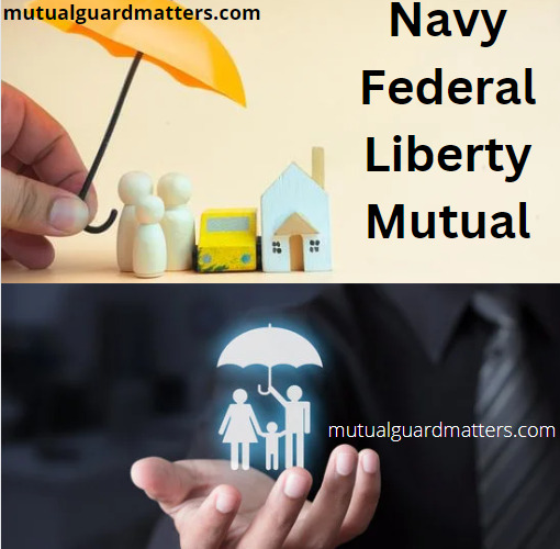Navy Federal Liberty Mutual